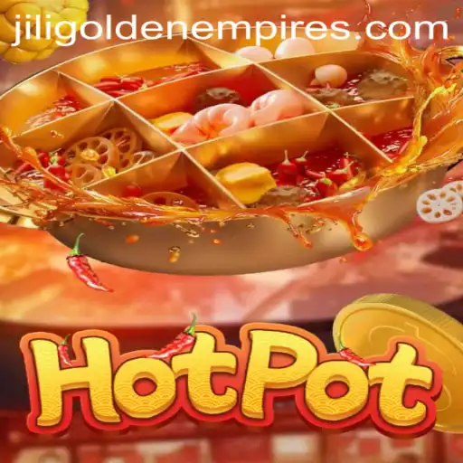 Exploring 'Hotpot': A Dive into the World of Jili Golden Empire